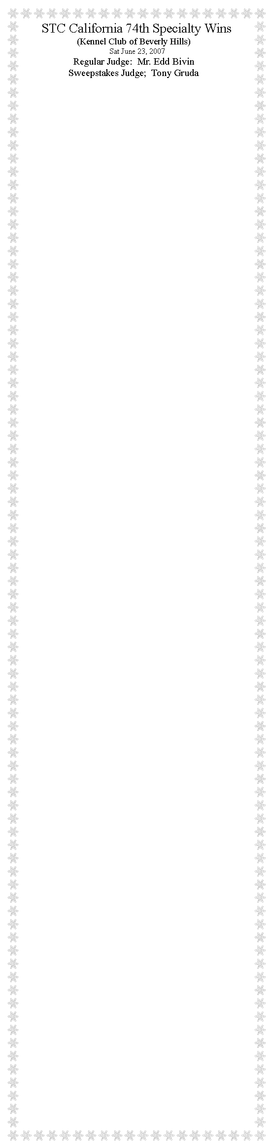 Text Box: STC California 74th Specialty Wins(Kennel Club of Beverly Hills)   Sat June 23, 2007 Regular Judge:  Mr. Edd BivinSweepstakes Judge;  Tony Gruda